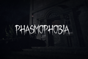 phasmophobia